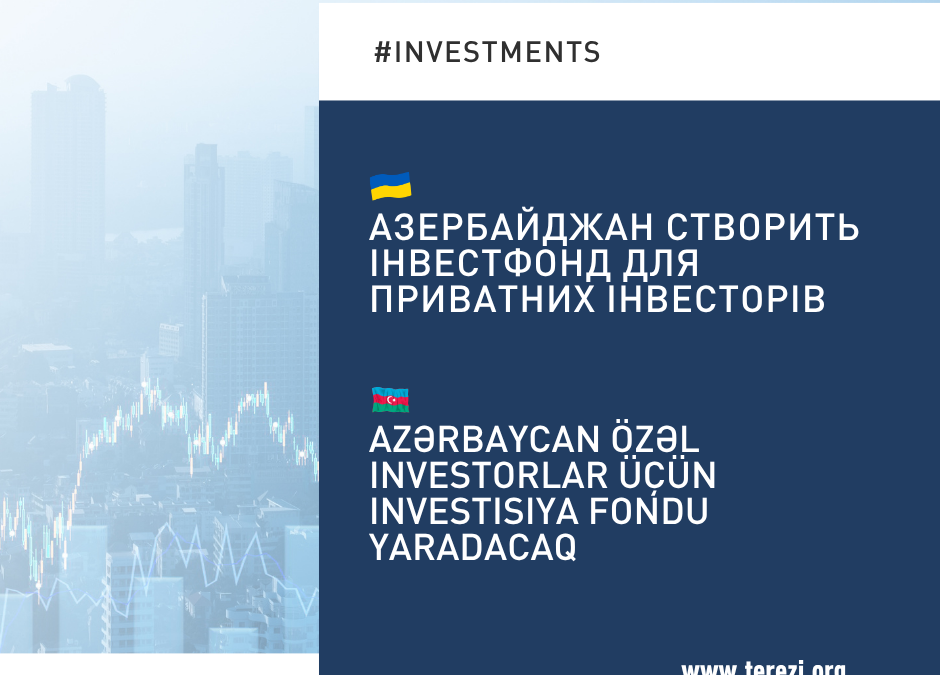 Azərbaycan biznesin dəstəyi üçün investisiya fondu yaradacaq